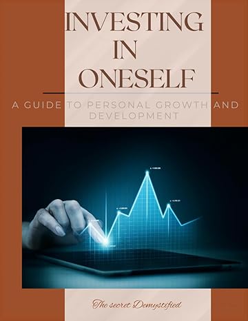 investing in oneself a guide to personal growth and development for financial success 1st edition g smart