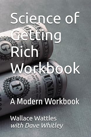 science of getting rich workbook a modern workbook 1st edition wallace wattles ,dave whitley b0cxnkx9c7,