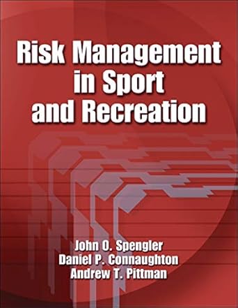 risk management in sport and recreation 1st edition john o spengler ,daniel p connaughton ,andrew t pittman