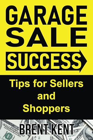 garage sale success tips for sellers and shoppers 1st edition brent kent b09pp6nz2v, 979-8781395200