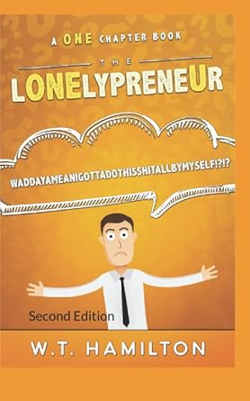 the lonelypreneur waddaymeanigottadothisshitallbymyself 1st edition w t hamilton 2 ,w t hamilton b087l4pdfz,