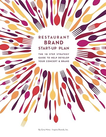 restaurant brand start up plan the 10 step strategy guide to help develop your concept and brand 1st edition