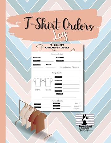 t shirt orders log a blank log to track t shirt order information 1st edition practical rabbit studios