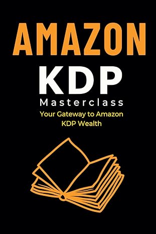 amazon kdp masterclass your gateway to amazon kdp wealth 1st edition alex alex ,kdp designs b0cxj6cb55,