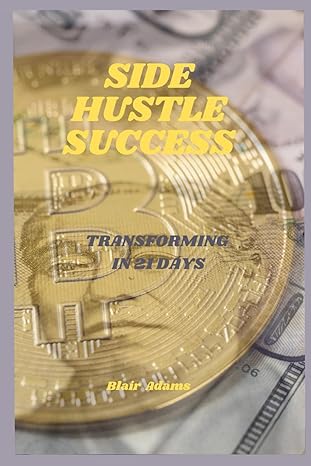 side hustle success transforming in 21 days 1st edition blair adams b0clm76pf5, 979-8865190479