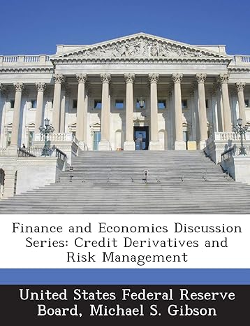 finance and economics discussion series credit derivatives and risk management 1st edition michael s gibson