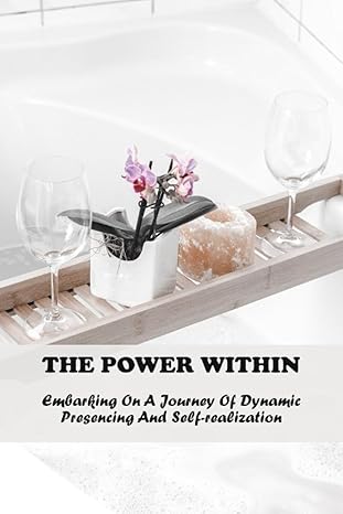 the power within embarking on a journey of dynamic presencing and self realization 1st edition romeo lindaman