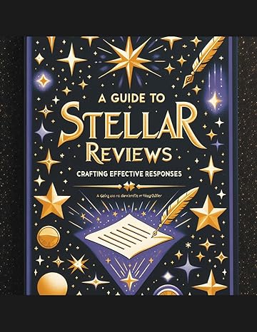 a guide to stellar reviews crafting effective responses 1st edition digital commerce girl b0ctcfdpzp,