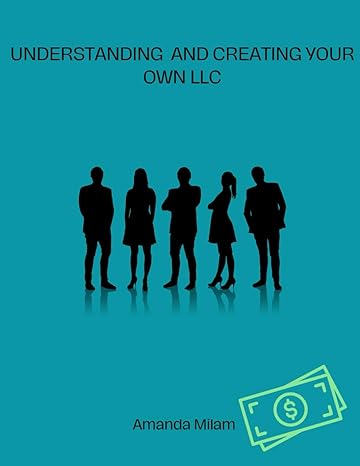 understanding and creating your own llc 1st edition amanda milam b0cwf2mt69, 979-8882788871