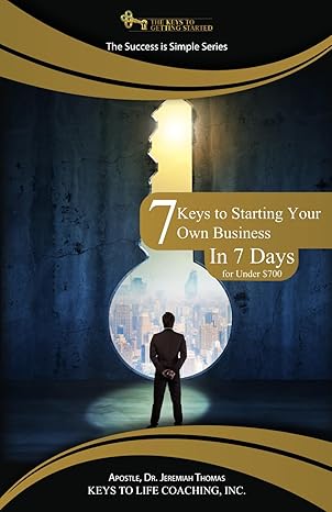 7 keys to starting your own business in 7 days for under $700 1st edition dr jeremiah thomas b0cwvnv4rg,