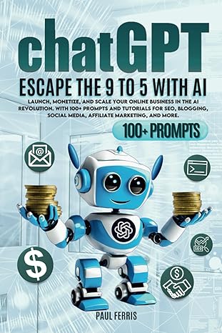 chat gpt escape the 9 to 5 with ai launch monetize and scale your online business within the ai revolution