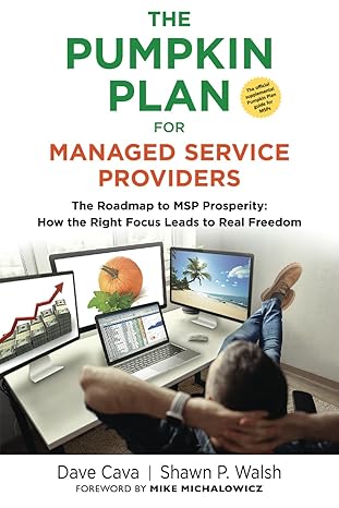 the pumpkin plan for managed service providers the roadmap to msp prosperity how the right focus leads to