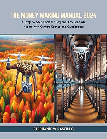 the money making manual 2024 a step by step book for beginners to generate income with camera drones and