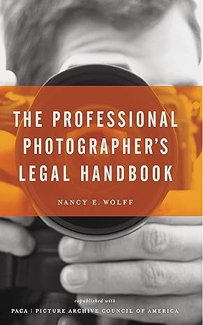 the professional photographers legal handbook 1st edition nancy e wolff 1581154771, 978-1581154771