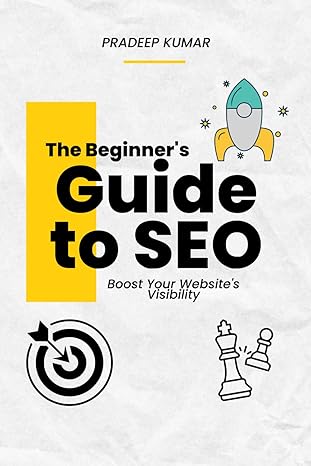 the beginners guide to seo boost your websites visibility 1st edition pradeep kumar thondapu b0cvs27x2d,