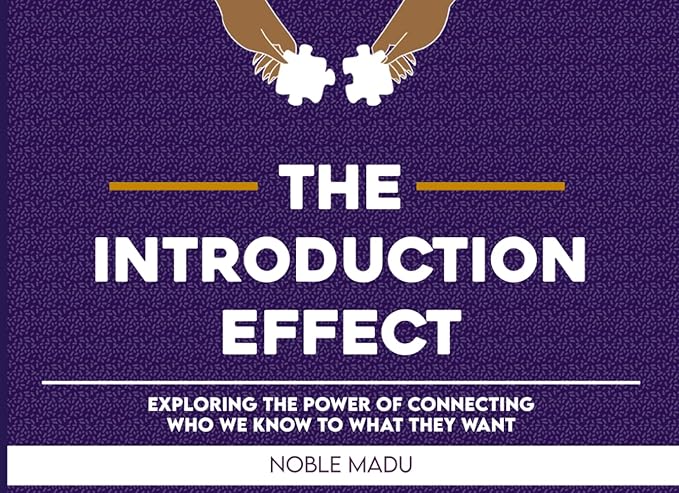 the introduction effect exploring the power of connecting who we know to what they want 1st edition noble