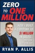 zero to one million how i built a company to $1 million in sales and how you can too 1st edition ryan allis