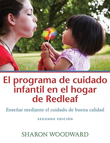 el programa de cuidado infantil en el hogar de redleaf segunda edicion ensenar mediante el cuidado de buena