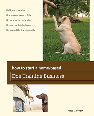 how to start a home based dog training business 1st edition peggy o swager 0762780045, 978-0762780044