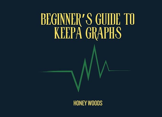 beginners guide to keepa graphs 1st edition honey woods b09frp86v2, 979-8472986069