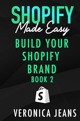 build your shopify brand a blueprint for crafting your customer journey to maximize sales 1st edition