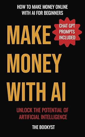 make money with ai artificial intelligence for beginners 1st edition the bookyst b0czdtbpjl, 979-8321215043