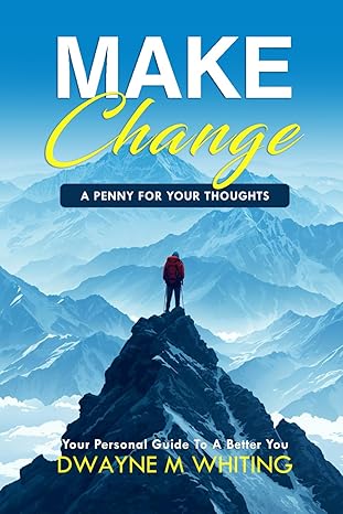 make change a penny for your thoughts 1st edition dwayne m whiting b0ct8l3kcr, 979-8218364359