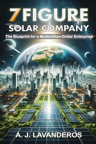 7 figure solar company the blueprint for a multimillion dollar company 1st edition a j lavanderos ,synergy