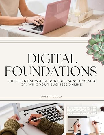 digital foundations the essential entrepreneur workbook for launching and growing your business online 1st