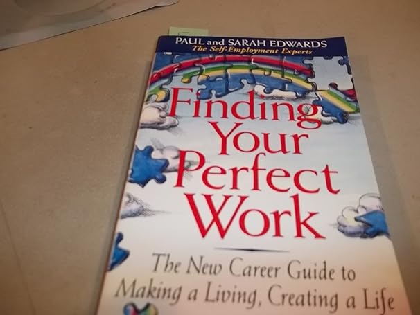 finding your perfect work the new career guide to making a living creating a life 1st edition paul edwards