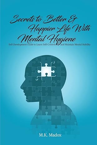 secrets to better and happier life with mental hygiene self development guide to learn self control and