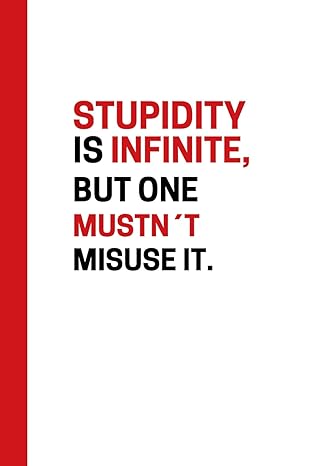 stupidity is infinite but one mustn t misuse it 1st edition offbeat notebooks b0cwxlx84r