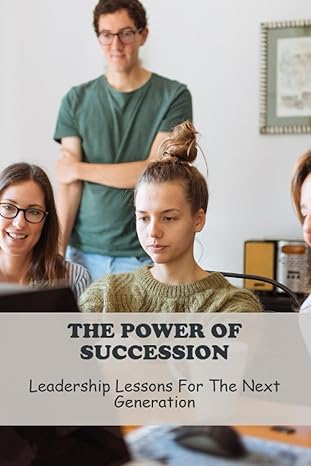 the power of succession leadership lessons for the next generation 1st edition lenny coxon b0cfd692zd,