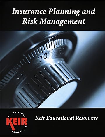 insurance planning and risk management textbook 2013 1st edition keir educational resources 1937404439,