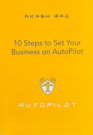 10 steps to set your business on autopilot 1st edition akash rao b0csw8vvrq, 979-8876334190