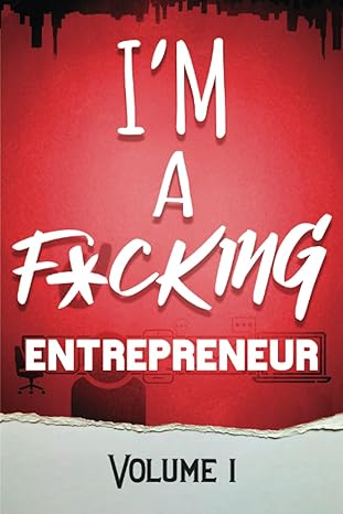 im a f cking entrepreneur volume 1 1st edition amanda rose ,tony babcock ,heather smith ,michelle jones