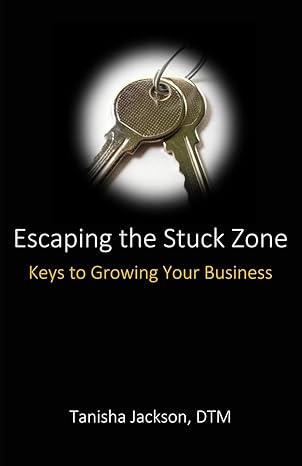 escaping the stuck zone keys to growing your business 1st edition tanisha jackson dtm b0cwfckww3,