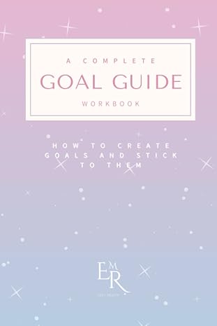 a complete goal guide workbook 1st edition erika reyes ,mariah taveras b0bs8sn72q