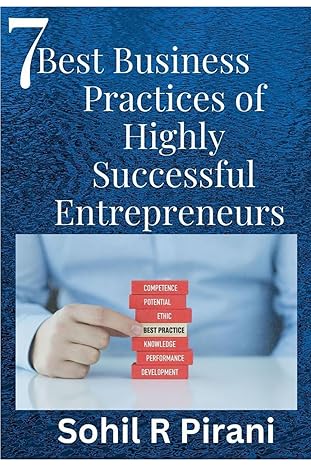 7 best business practices of highly successful entrepreneurs unlocking the secrets to success 1st edition