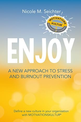 enjoy a new approach to stress and burnout prevention define a new culture in your organization with