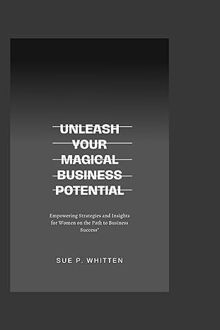 unleash your magical business potential empowering strategies and insights for women on the path to business