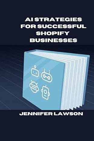 ai strategies for successful shopify businesses 1st edition jennifer lawson b0czknqb5j, 979-8321517536