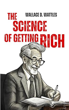 the science of getting rich the proven rich persons spiritual guidebook 1st edition wallace d wattles