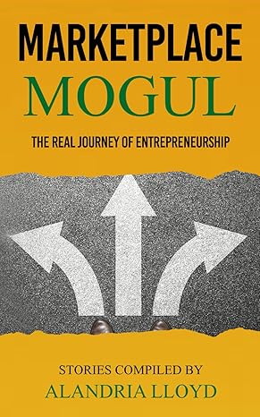 marketplace mogul the real journey of entrepreneurship 1st edition alandria lloyd ,april y jones ,patrice