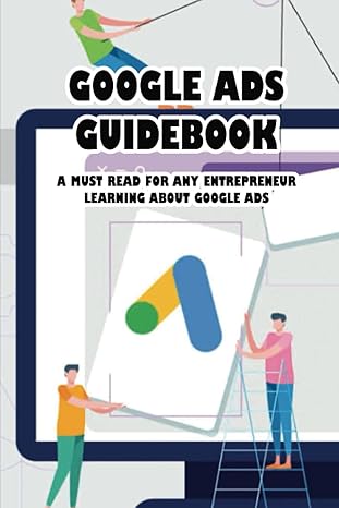 google ads guidebook a must read for any entrepreneur learning about google ads plan for a robust roi 1st