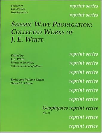 seismic wave propagation collected works of j e white 1st edition dan ebrom ,daniel a ebrom 1560800968,