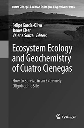 ecosystem ecology and geochemistry of cuatro cienegas how to survive in an extremely oligotrophic site 1st