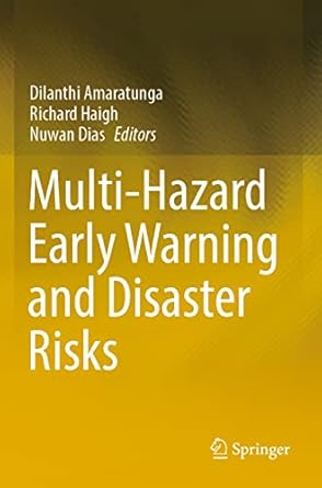 multi hazard early warning and disaster risks 1st edition dilanthi amaratunga ,richard haigh ,nuwan dias