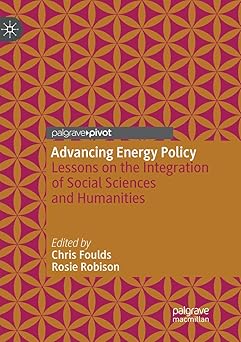 advancing energy policy lessons on the integration of social sciences and humanities 1st edition chris foulds