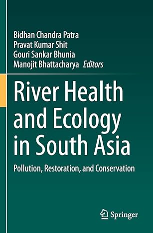 river health and ecology in south asia pollution restoration and conservation 1st edition bidhan chandra